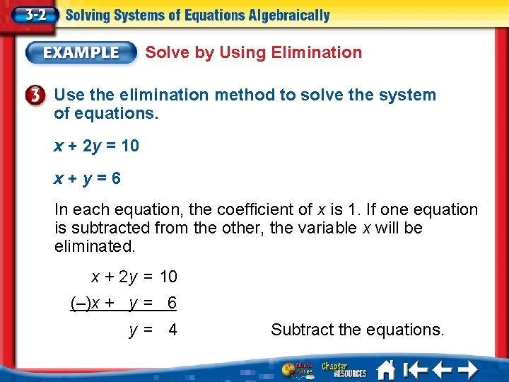 Solve by Using Elimination Use the elimination method to solve the system of equations.