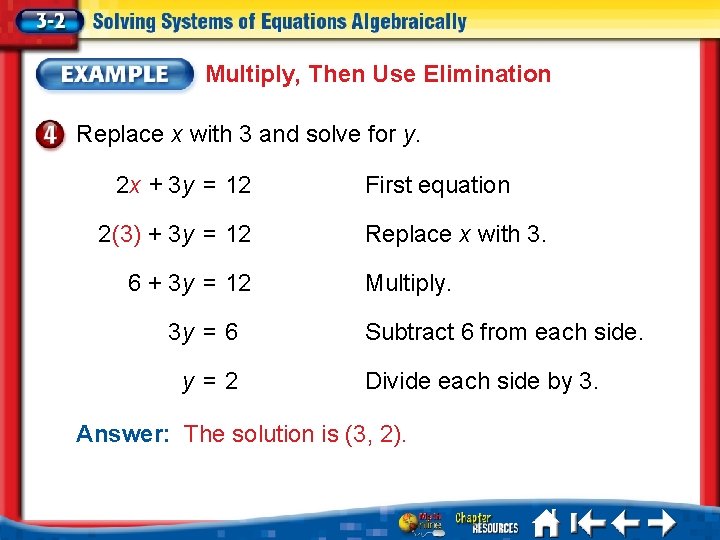 Multiply, Then Use Elimination Replace x with 3 and solve for y. 2 x