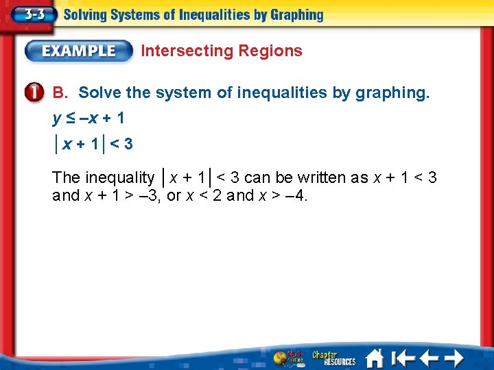 Intersecting Regions B. Solve the system of inequalities by graphing. y ≤ –x +