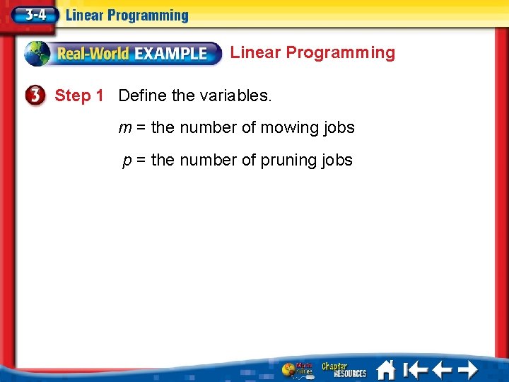 Linear Programming Step 1 Define the variables. m = the number of mowing jobs