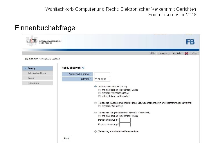 Wahlfachkorb Computer und Recht: Elektronischer Verkehr mit Gerichten Sommersemester 2018 Firmenbuchabfrage 