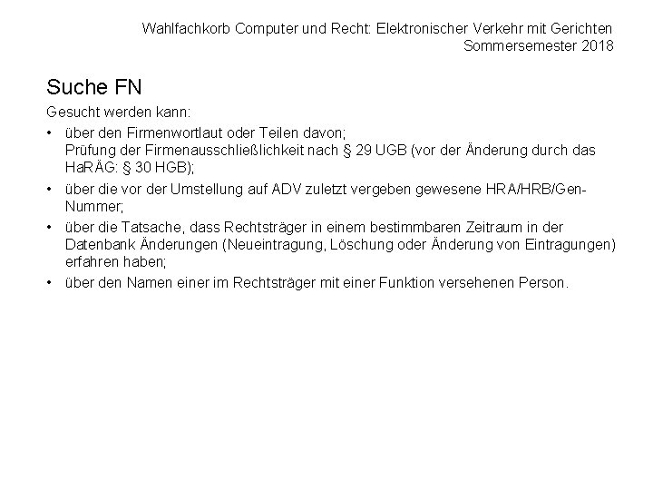 Wahlfachkorb Computer und Recht: Elektronischer Verkehr mit Gerichten Sommersemester 2018 Suche FN Gesucht werden