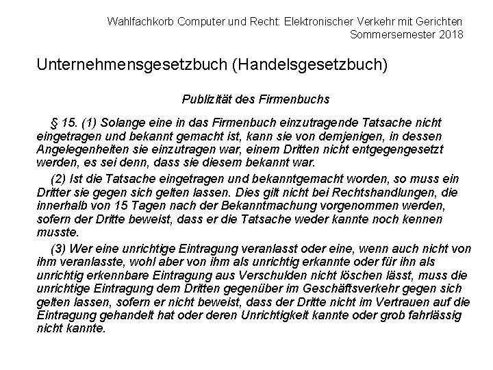 Wahlfachkorb Computer und Recht: Elektronischer Verkehr mit Gerichten Sommersemester 2018 Unternehmensgesetzbuch (Handelsgesetzbuch) Publizität des