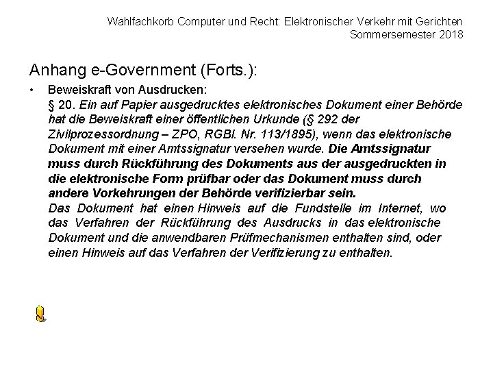 Wahlfachkorb Computer und Recht: Elektronischer Verkehr mit Gerichten Sommersemester 2018 Anhang e-Government (Forts. ):