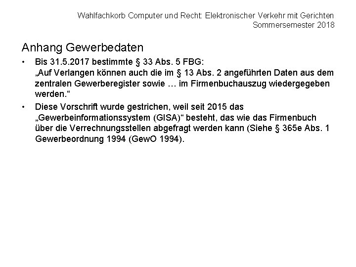 Wahlfachkorb Computer und Recht: Elektronischer Verkehr mit Gerichten Sommersemester 2018 Anhang Gewerbedaten • •