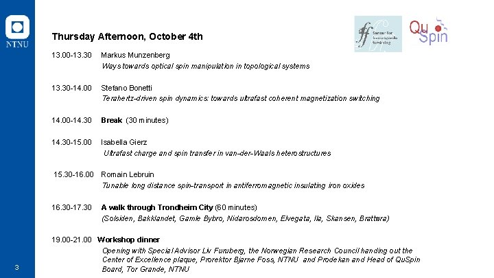 Thursday Afternoon, October 4 th 13. 00 -13. 30 Markus Munzenberg Ways towards optical