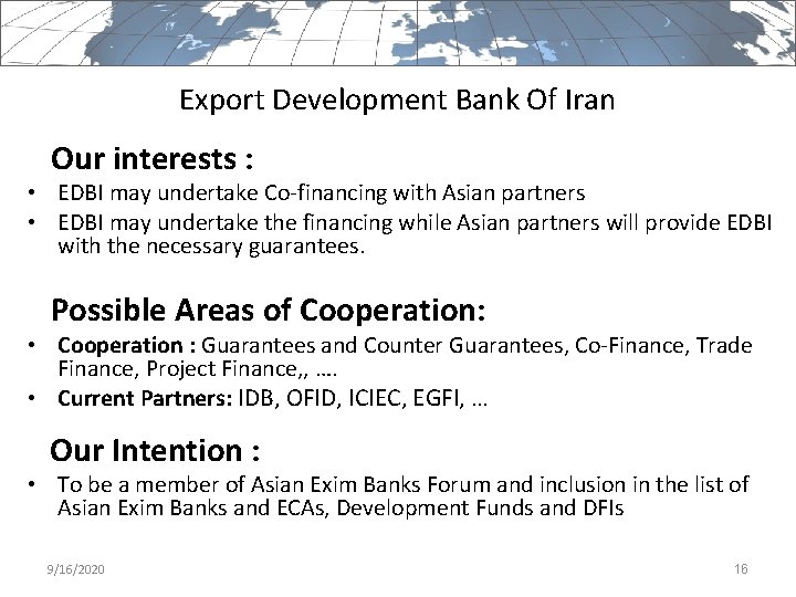 Export Development Bank Of Iran Our interests : • EDBI may undertake Co-financing with