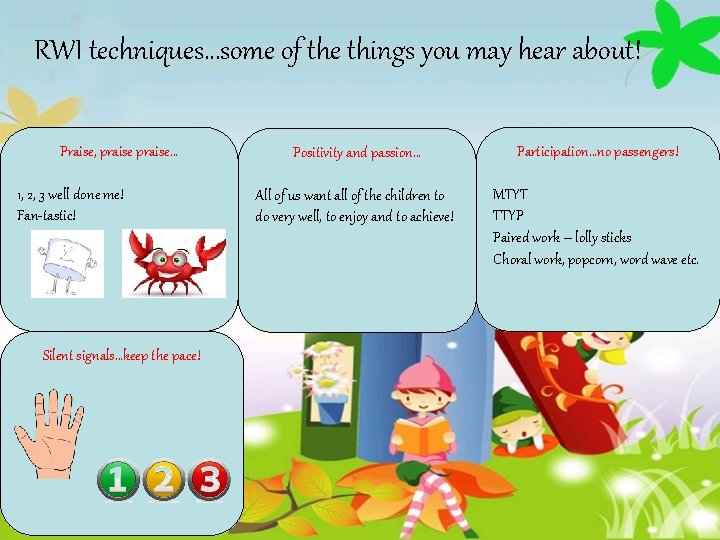 RWI techniques…some of the things you may hear about! Praise, praise… 1, 2, 3