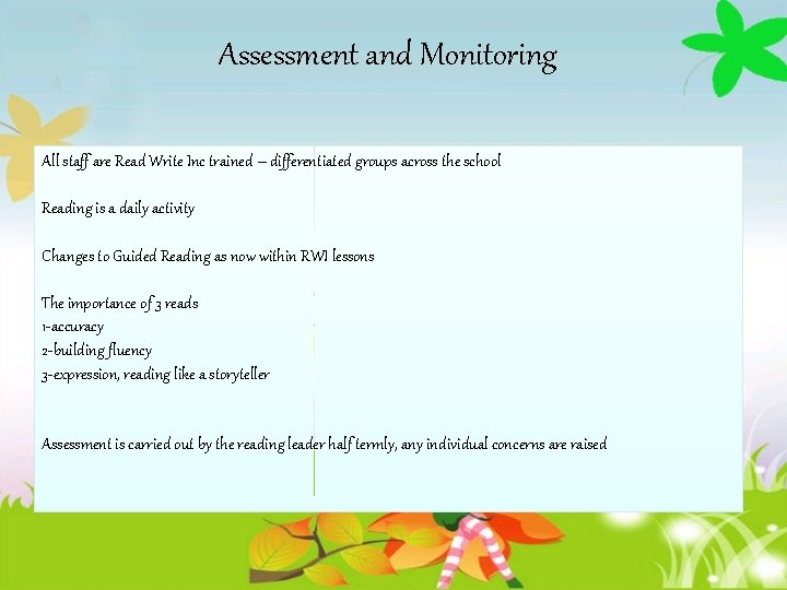 Assessment and Monitoring All staff are Read Write Inc trained – differentiated groups across