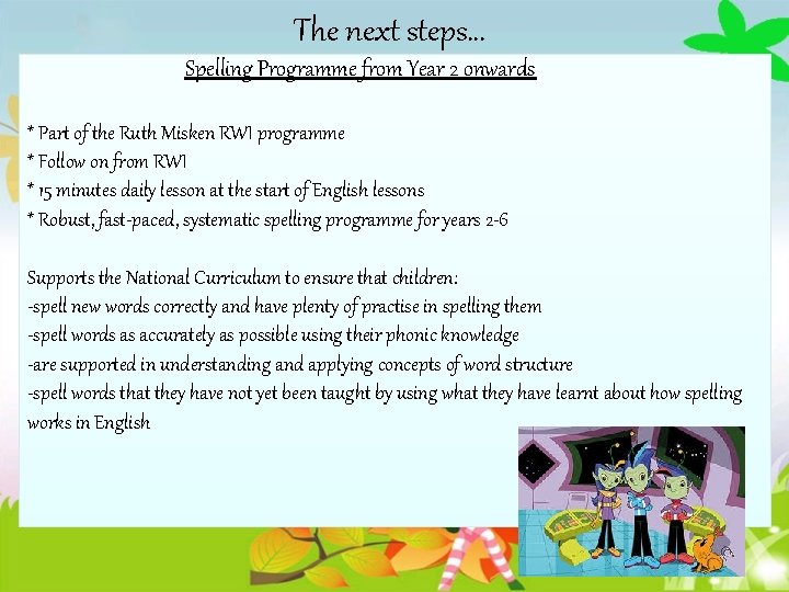 The next steps… Spelling Programme from Year 2 onwards * Part of the Ruth