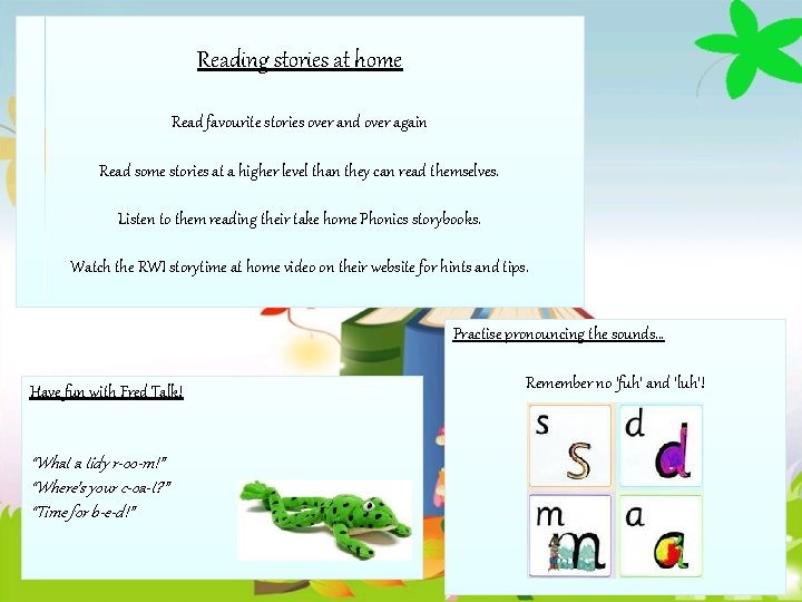Reading stories at home Read favourite stories over and over again Read some stories