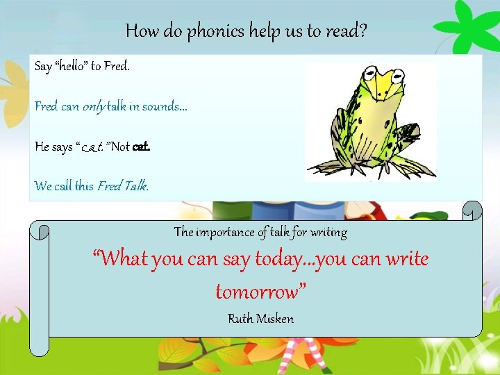 How do phonics help us to read? Say “hello” to Fred can only talk