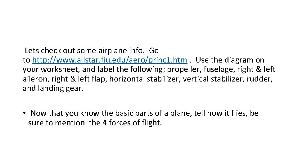  Lets check out some airplane info. Go to http: //www. allstar. fiu. edu/aero/princ