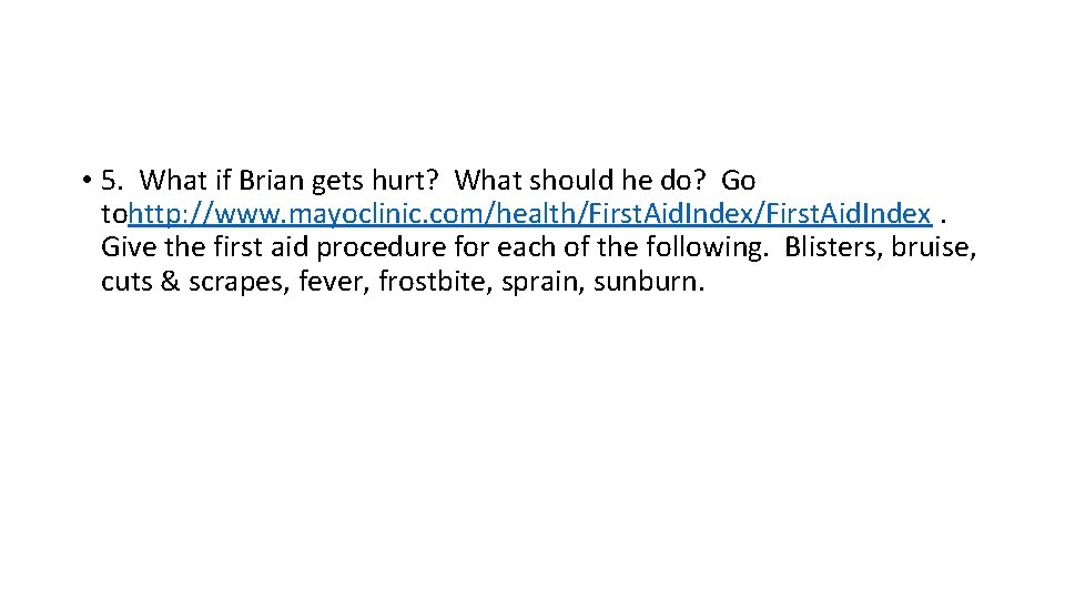  • 5. What if Brian gets hurt? What should he do? Go tohttp: