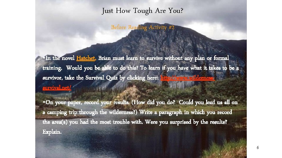 Just How Tough Are You? Before Reading Activity #2 • In the novel Hatchet,