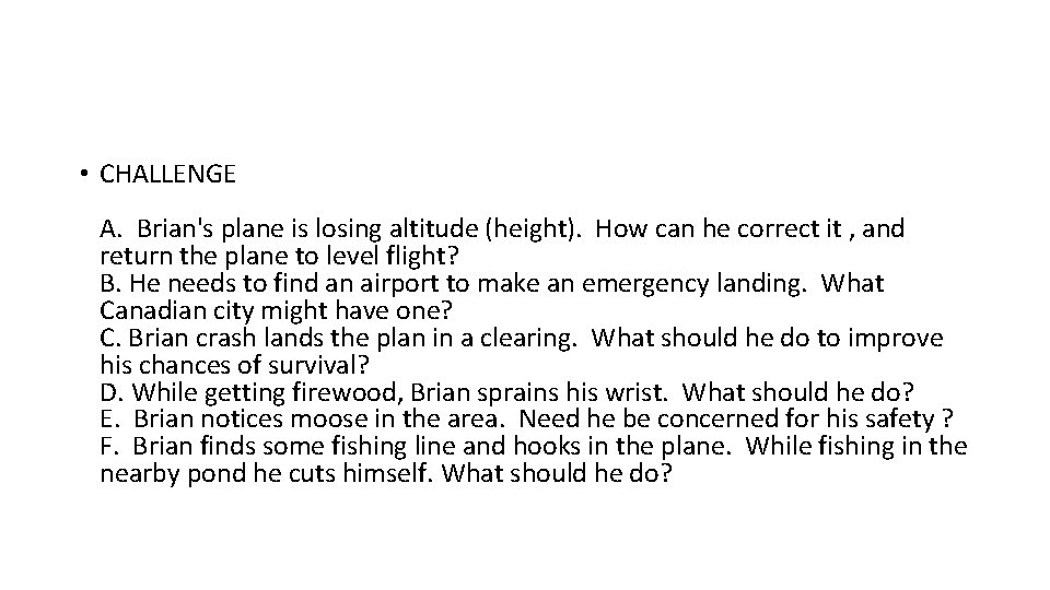  • CHALLENGE A. Brian's plane is losing altitude (height). How can he correct
