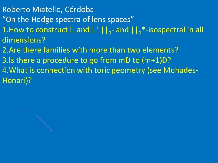 Roberto Miatello, Córdoba “On the Hodge spectra of lens spaces” 1. How to construct