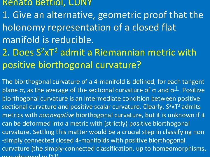 Renato Bettiol, CUNY 1. Give an alternative, geometric proof that the holonomy representation of