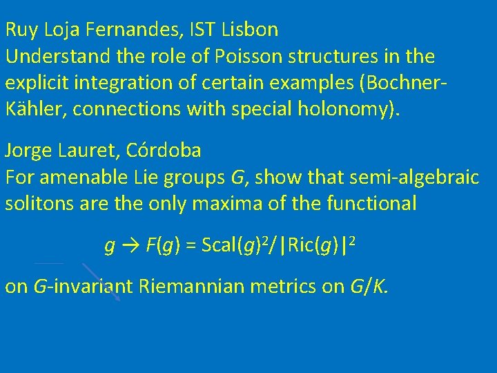 Ruy Loja Fernandes, IST Lisbon Understand the role of Poisson structures in the explicit