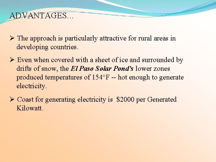 ADVANTAGES… Ø The approach is particularly attractive for rural areas in developing countries. Ø