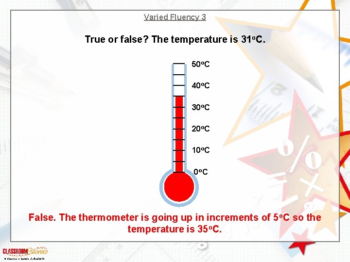 Varied Fluency 3 True or false? The temperature is 31 o. C. 50 o.