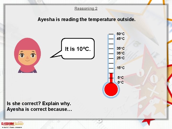 Reasoning 2 Ayesha is reading the temperature outside. 50 o. C 45 o. C