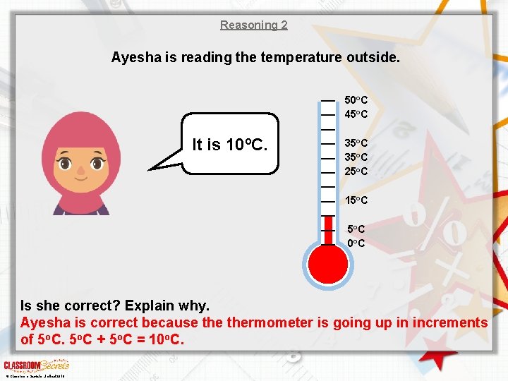 Reasoning 2 Ayesha is reading the temperature outside. 50 o. C 45 o. C