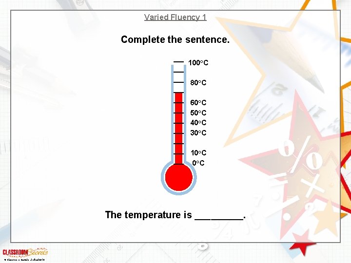 Varied Fluency 1 Complete the sentence. 100 o. C 80 o. C 60 o.