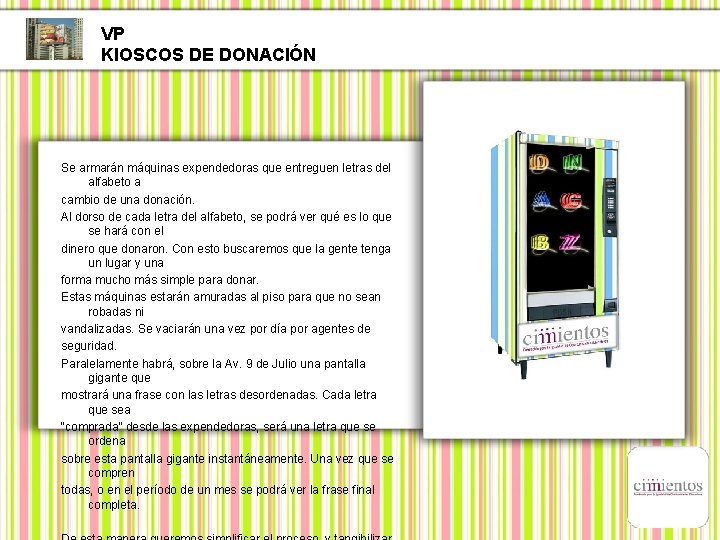 VP KIOSCOS DE DONACIÓN Se armarán máquinas expendedoras que entreguen letras del alfabeto a