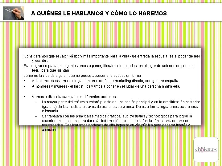 A QUIÉNES LE HABLAMOS Y CÓMO LO HAREMOS Consideramos que el valor básico y