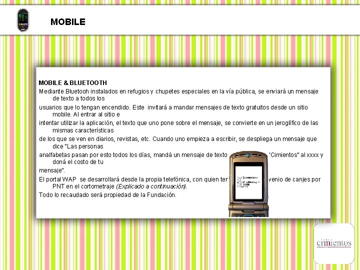 MOBILE & BLUETOOTH Mediante Bluetooh instalados en refugios y chupetes especiales en la vía