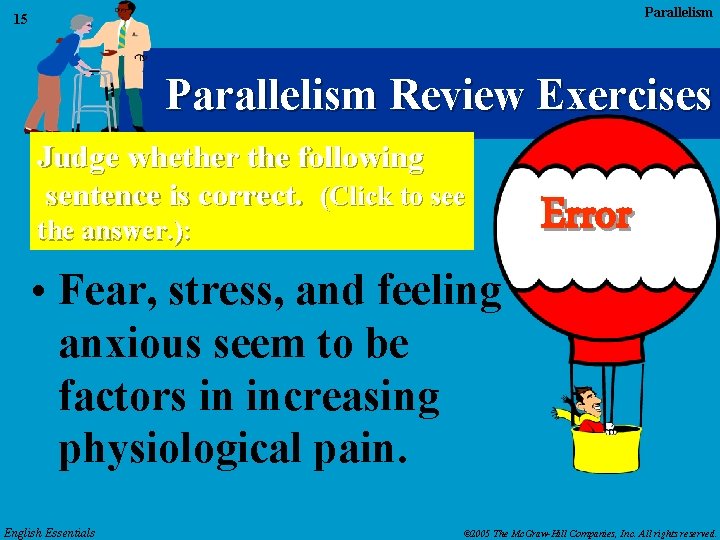 Parallelism 15 Parallelism Review Exercises Judge whether the following sentence is correct. (Click to