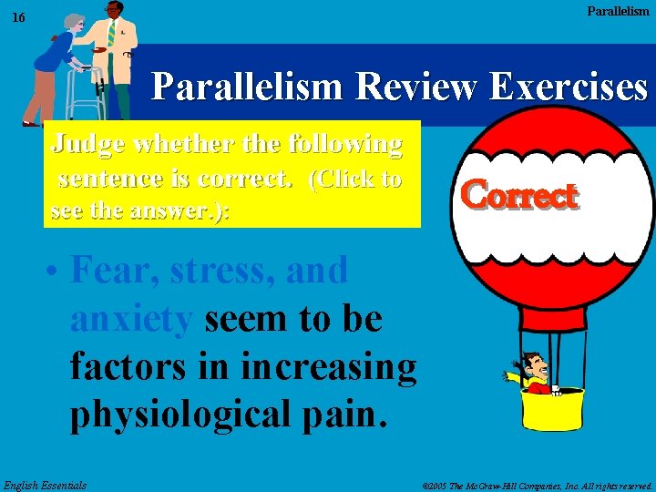 Parallelism 16 Parallelism Review Exercises Judge whether the following sentence is correct. (Click to