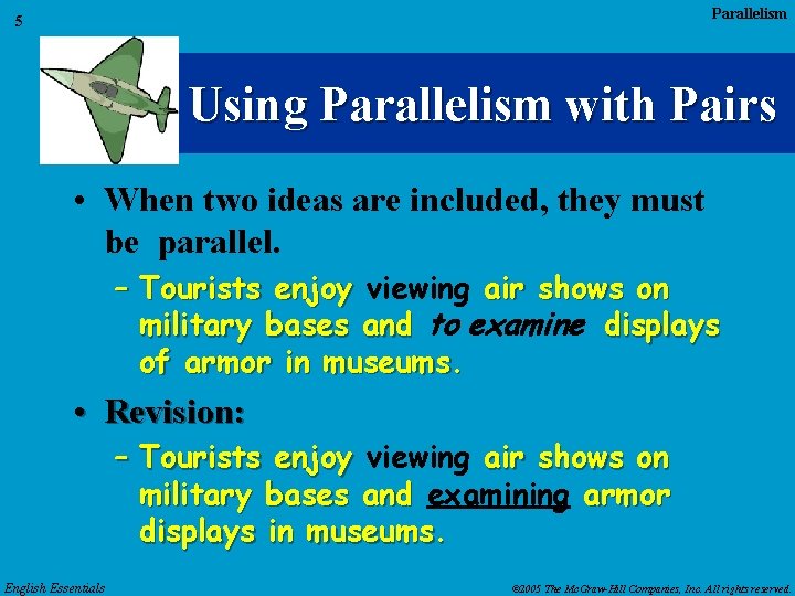 Parallelism 5 Using Parallelism with Pairs • When two ideas are included, they must