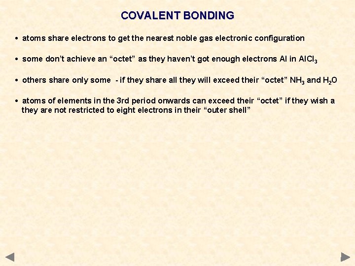 COVALENT BONDING • atoms share electrons to get the nearest noble gas electronic configuration