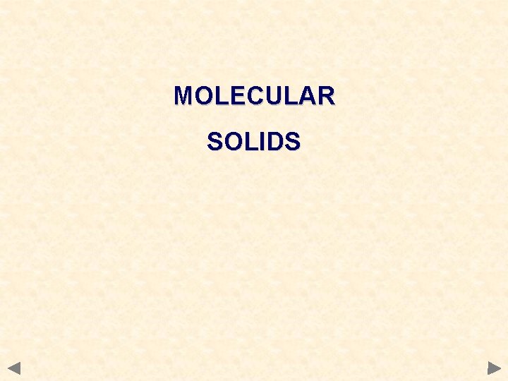 MOLECULAR SOLIDS 