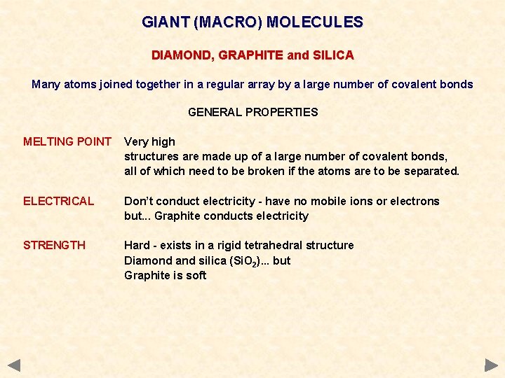 GIANT (MACRO) MOLECULES DIAMOND, GRAPHITE and SILICA Many atoms joined together in a regular