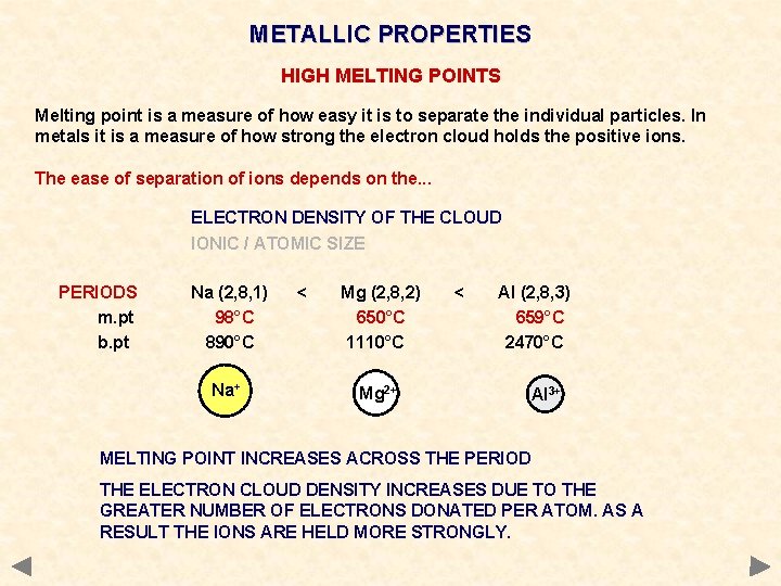 METALLIC PROPERTIES HIGH MELTING POINTS Melting point is a measure of how easy it