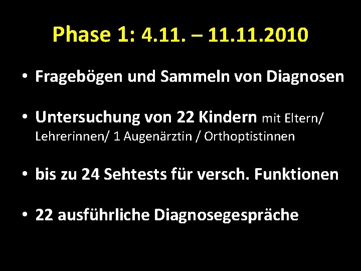 Phase 1: 4. 11. – 11. 2010 • Fragebögen und Sammeln von Diagnosen •