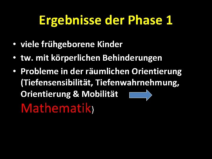 Ergebnisse der Phase 1 • viele frühgeborene Kinder • tw. mit körperlichen Behinderungen •