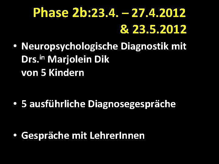 Phase 2 b: 23. 4. – 27. 4. 2012 & 23. 5. 2012 •