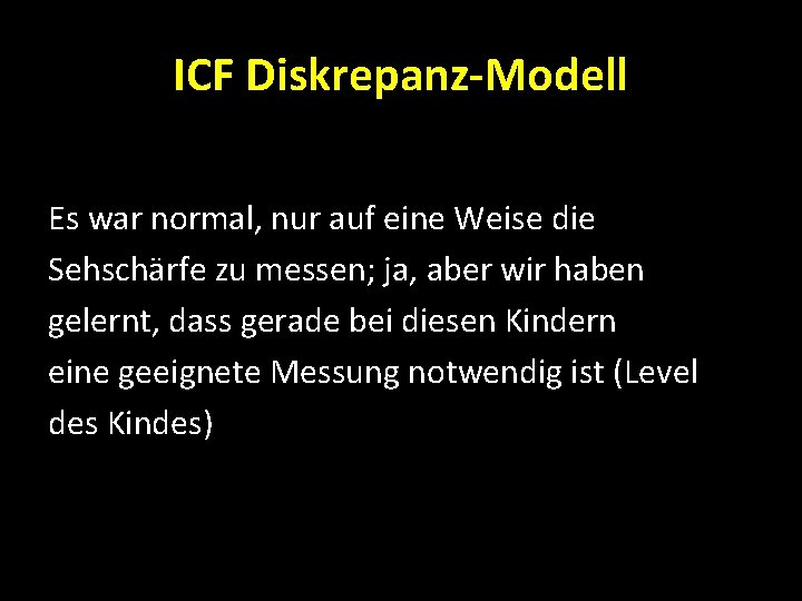 ICF Diskrepanz-Modell Es war normal, nur auf eine Weise die Sehschärfe zu messen; ja,