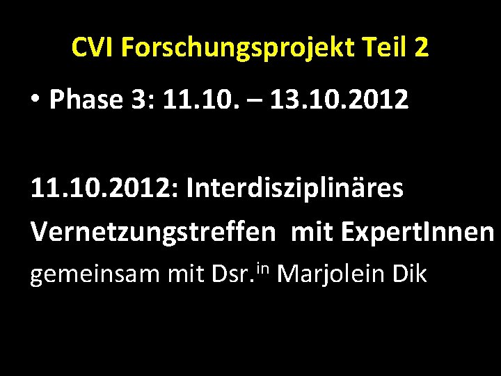 CVI Forschungsprojekt Teil 2 • Phase 3: 11. 10. – 13. 10. 2012 11.