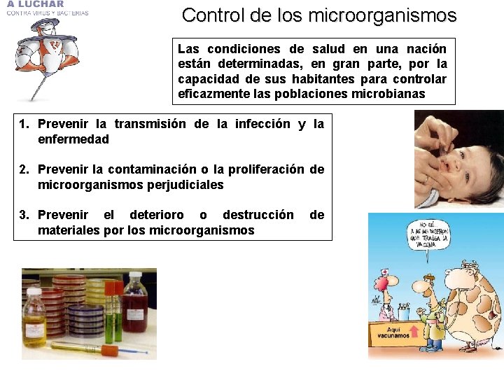 Control de los microorganismos Las condiciones de salud en una nación están determinadas, en