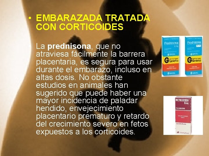  • EMBARAZADA TRATADA CON CORTICOIDES • La prednisona, que no atraviesa fácilmente la