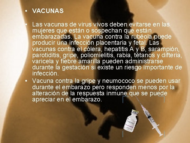  • VACUNAS • Las vacunas de virus vivos deben evitarse en las mujeres