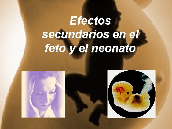 Efectos secundarios en el feto y el neonato 