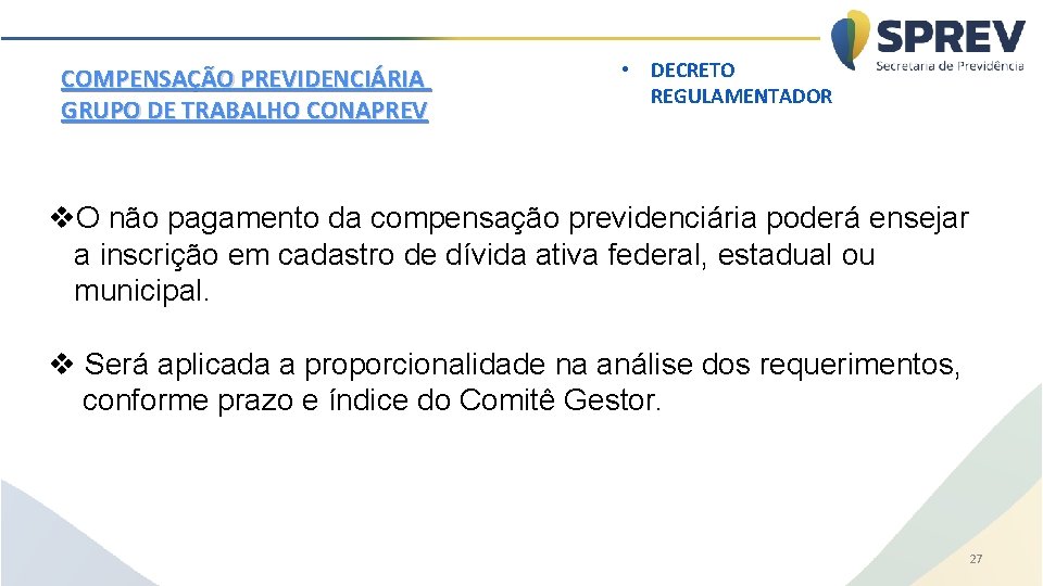 COMPENSAÇÃO PREVIDENCIÁRIA GRUPO DE TRABALHO CONAPREV • DECRETO REGULAMENTADOR v. O não pagamento da