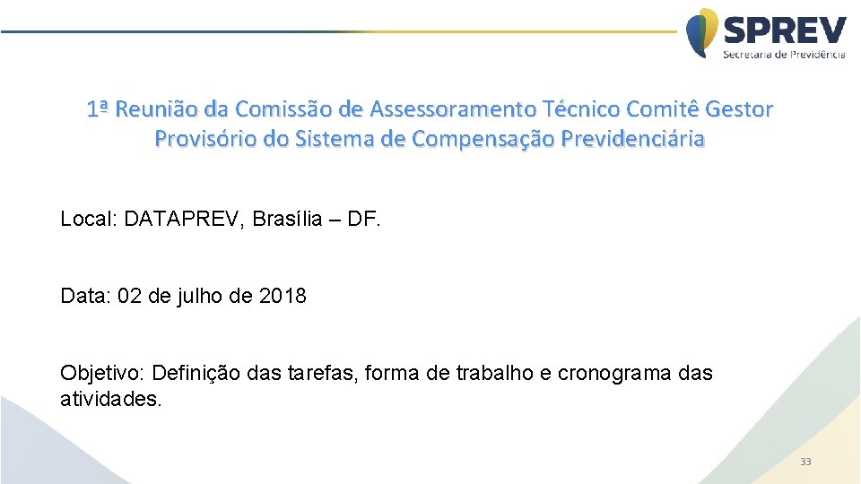 1ª Reunião da Comissão de Assessoramento Técnico Comitê Gestor Provisório do Sistema de Compensação