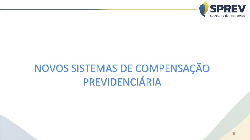 NOVOS SISTEMAS DE COMPENSAÇÃO PREVIDENCIÁRIA 35 